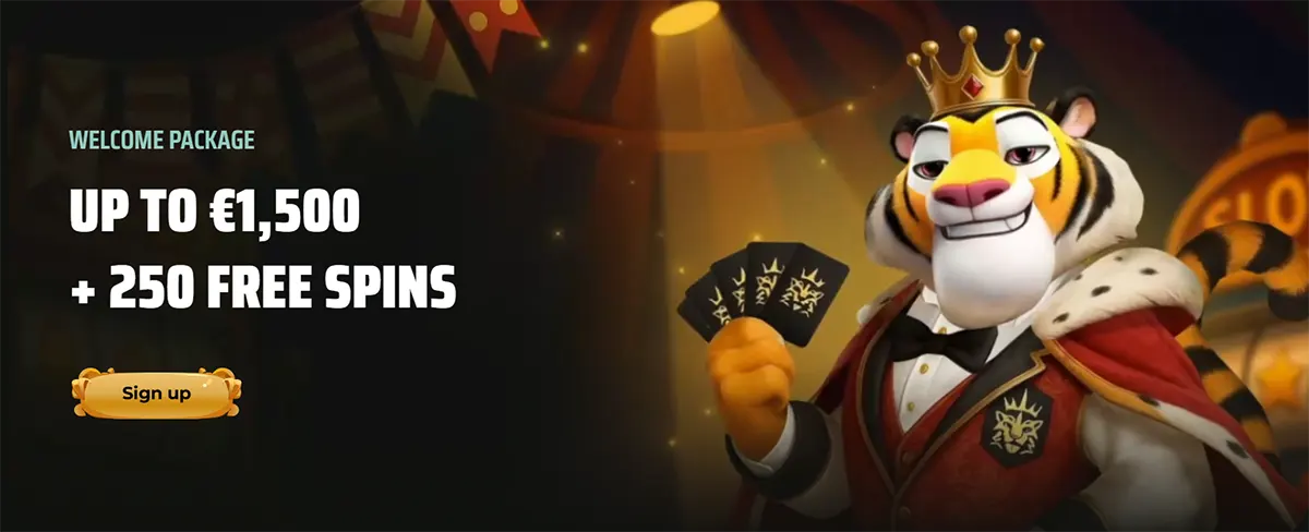 An anthropomorphic tiger wearing a gold crown and a red tuxedo with a royal crest stands against a dark, festive background. He holds a fan of black playing cards. To the left, white and teal text reads "WELCOME PACKAGE UP TO €1,500 + 250 FREE SPINS" above a gold "Sign up" button.